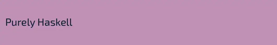 Purely Haskell